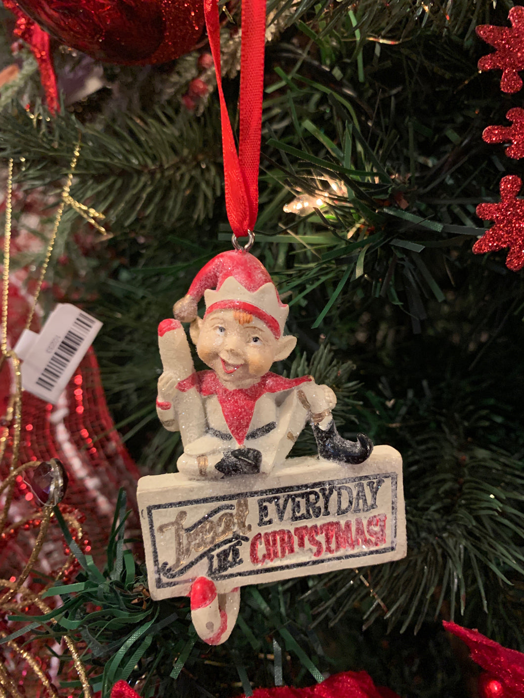Treat Everyday Like Christmas Elf Ornament
