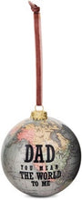 Load image into Gallery viewer, Dad Globe Ornament
